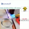 Que hàn nhôm đồng FC502, hàn dàn nhôm đồng, máy biến áp, hàn nối kim loại nhôm với đồng, có thể hàn thép với nhôm bằng hàn oxy, hàn khò 8