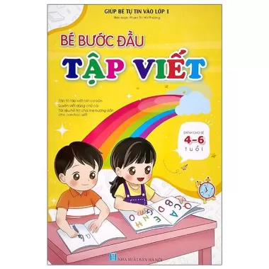 Sách - Bé Bước Đầu Tập Viết - Giúp Bé Tự Tin Vào Lớp 1 ( Dành Cho Bé 4-6 Tuổi ) 1 Sách - Bé Bước Đầu Tập Viết - Giúp Bé Tự Tin Vào Lớp 1 ( Dành Cho Bé 4-6 Tuổi ) 1