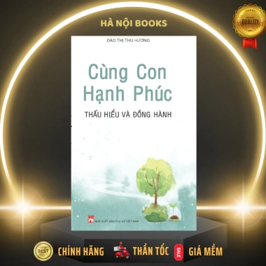 Cùng Con Hạnh Phúc - Sách Thấu Hiểu và Đồng Hành Nuôi Dạy Trẻ NXB Phụ Nữ 2 Cùng Con Hạnh Phúc - Sách Thấu Hiểu và Đồng Hành Nuôi Dạy Trẻ NXB Phụ Nữ 2