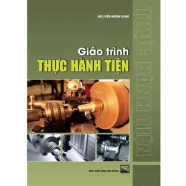 Giáo Trình Thực Hành Tiện - Sách Hướng Dẫn Tiện ích, Giảm 21% chỉ còn 99.000đ 2