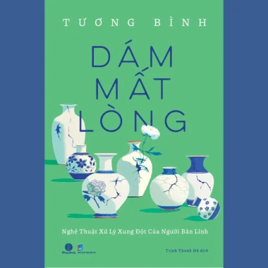 Sách Dám Mất Lòng Tương Bình Nhã Nam Giảm Giá Cực Sốc 142800 VND 2