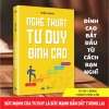 Sách - Nghệ Thuật Tư Duy Đỉnh Cao - Tư Duy Đúng, Thành Công Lớn - Nhà Xuất Bản Dân Trí