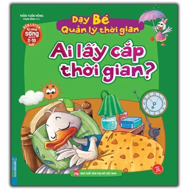 Sách - Rèn luyện kỹ năng sống cho trẻ (2-10 tuổi) - Dạy bé quản lý thời gian - Ai lấy cắp thời gian? 2 Sách - Rèn luyện kỹ năng sống cho trẻ (2-10 tuổi) - Dạy bé quản lý thời gian - Ai lấy cắp thời gian? 2