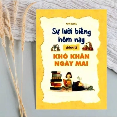 Sách Sự lười biếng hôm nay, khó khăn ngày mai - Giá 85k, phát triển bản thân