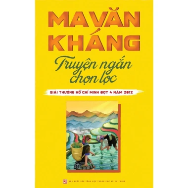 Sách Truyện Ngắn Ma Văn Kháng Chọn Lọc - Giải Thưởng Hồ Chí Minh 2012 - Giảm 50k 3 Sách Truyện Ngắn Ma Văn Kháng Chọn Lọc - Giải Thưởng Hồ Chí Minh 2012 - Giảm 50k 3
