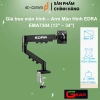 Arm Màn Hình EDRA EMA7.302-7.308 22-34 inch Giá ưu đãi 338.000 bền chắc linh hoạt 10