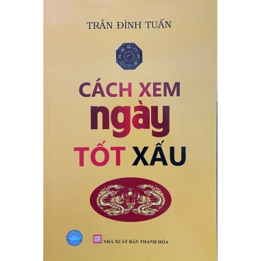 Sách Cách Xem Ngày Tốt Xấu: Khám phá bí quyết đọc ngày tốt, giá ưu đãi 57.000đ