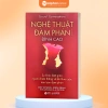 Sách - Đừng Bao Giờ Chia Đôi Lợi Ích Trong Mọi Cuộc Đàm Phán - Chiến Lược Giành Lợi Thế Trong Mọi Thương Lượng 3