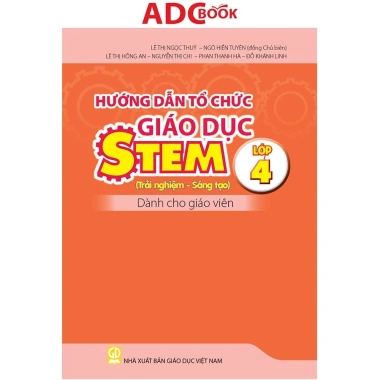 Sách Hướng dẫn STEM lớp 4: Trải nghiệm - Sáng tạo cho giáo viên - Giảm 10% còn 36.000đ