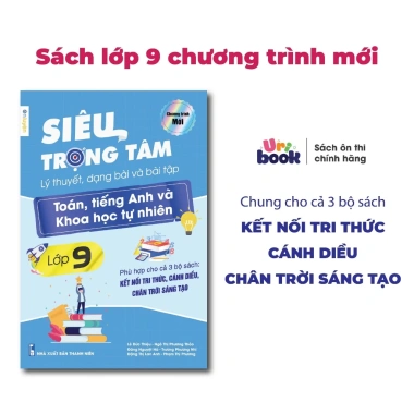 Sách Lớp 9- Siêu trọng tâm Toán, Anh, KHTN (Chương Trình Mới) dùng chung cho cả 3 bộ Kết nối, Chân trời, Cánh diều Sách Lớp 9- Siêu trọng tâm Toán, Anh, KHTN (Chương Trình Mới) dùng chung cho cả 3 bộ Kết nối, Chân trời, Cánh diều