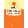 Sách Luật Xử Lý Vi Phạm Hành Chính 2.020 Sửa Đổi Bổ Sung - Giá chỉ 51.750₫ - ndbooks