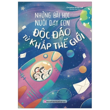 Sách Những Bài Học Nuôi Dạy Con Độc Đáo Từ Khắp Thế Giới