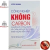Công nghiệp không carbon: Sách chuyển đổi công nghệ & chính sách hướng tới thịnh vượng bền vững 2