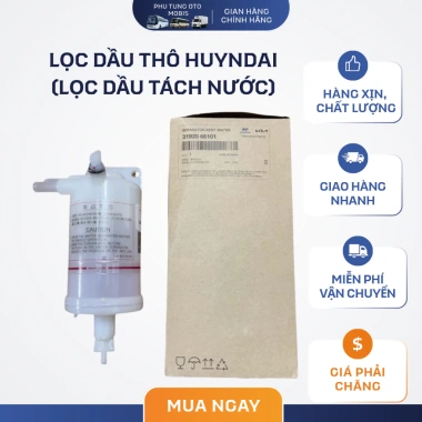 Lọc Dầu Thô và Tách Nước Hyundai MOBIS 31.920-66.101 - Lọc Nhiên Liệu Xe Hyundai Chính Hãng Giá Ưu Đãi 295k