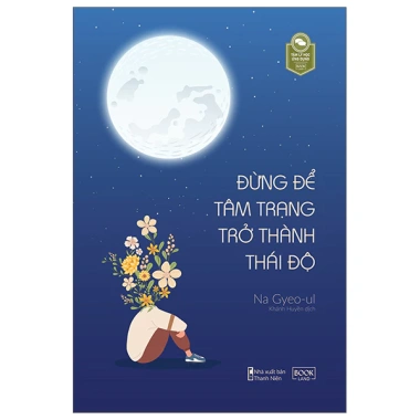 Sách - Bộ 2 cuốn : Bên Trong Chúng Ta Đã Vụn Vỡ Như Thế Nào? và Đừng Để Tâm Trạng Trở Thành Thái Độ - AZ ( lẻ, thái độ)