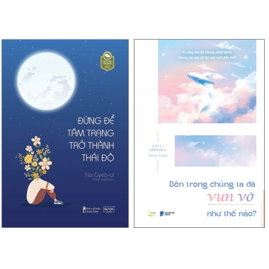 Sách - Bộ 2 cuốn : Bên Trong Chúng Ta Đã Vụn Vỡ Như Thế Nào? và Đừng Để Tâm Trạng Trở Thành Thái Độ - AZ ( lẻ, thái độ)
