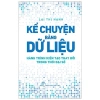 Sách Kể Chuyện Bằng Dữ Liệu - Hành Trình Kiến Tạo Thay Đổi Thời Đại Số, Giá ưu đãi 166.500 VND 2