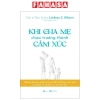 Sách Khi Cha Mẹ Chưa Trưởng Thành Cảm Xúc 2