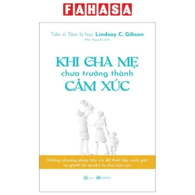 Sách Khi Cha Mẹ Chưa Trưởng Thành Cảm Xúc 2 Sách Khi Cha Mẹ Chưa Trưởng Thành Cảm Xúc 2