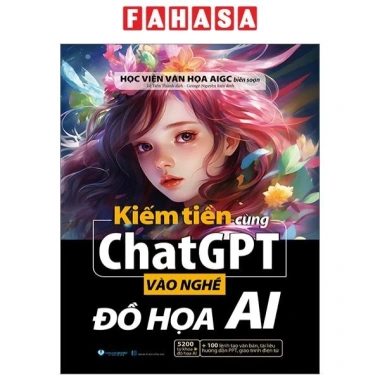 Sách Kiếm Tiền Cùng ChatGPT: Hướng Dẫn Vào Nghề Đồ Họa AI Tăng Thu Nhập Online 2 Sách Kiếm Tiền Cùng ChatGPT: Hướng Dẫn Vào Nghề Đồ Họa AI Tăng Thu Nhập Online 2