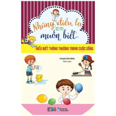 Sách Những Điều Lạ Em Muốn Biết – Hiểu Biết Thông Thường, Giá 45.000₫, Nâng Kiến Thức 2 Sách Những Điều Lạ Em Muốn Biết – Hiểu Biết Thông Thường, Giá 45.000₫, Nâng Kiến Thức 2