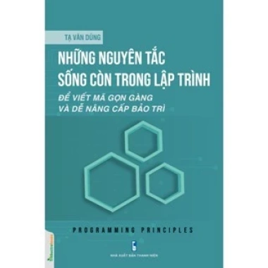 Sách Những nguyên tắc sống còn trong lập trình - Giá ưu đãi 225.000, nâng cao kỹ năng code nhanh 9 Sách Những nguyên tắc sống còn trong lập trình - Giá ưu đãi 225.000, nâng cao kỹ năng code nhanh 9