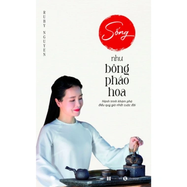 Sách Thái Hà - Sống như bông pháo hoa ( Hành trình khám phá điều quý giá nhất cuộc đời ) 2 Sách Thái Hà - Sống như bông pháo hoa ( Hành trình khám phá điều quý giá nhất cuộc đời ) 2