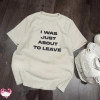 Áo Phông Nữ Nhung Chữ In I Was About To Leave Freesize Tôn Dáng, Mềm Mịn Dày Dặn - Hàng Quảng Châu Loại 1 5