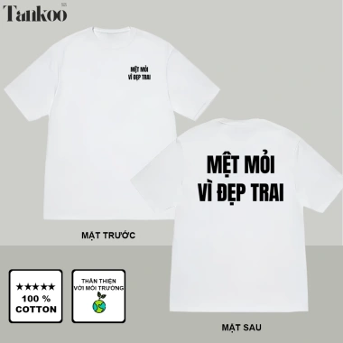 Áo thun cotton nam nữ in hình Mệt mỏi vì đẹp trai hài hước - Giá chỉ 98.000đ 6