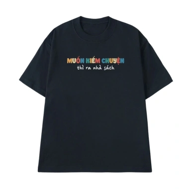 Áo thun in chữ hài hước Muốn Kiếm Chuyện Ra Nhà Sách - cotton250gsm, giá 186.750 VND 2
