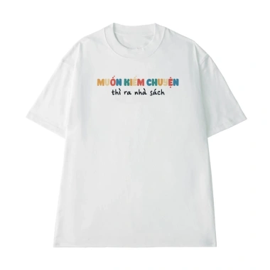 Áo thun in chữ hài hước Muốn Kiếm Chuyện Ra Nhà Sách - cotton250gsm, giá 186.750 VND 3