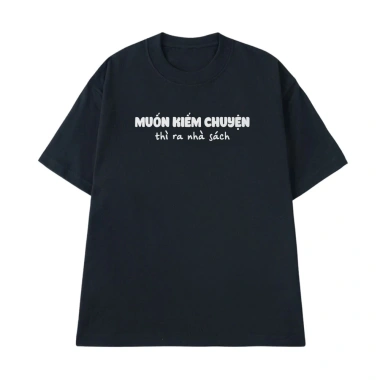 Áo thun in chữ hài hước Muốn Kiếm Chuyện Ra Nhà Sách - cotton250gsm, giá 186.750 VND 4