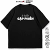 Áo Thun Oversize Cotton Nam Nữ Hài Hước Ở Hiền Gặp Phiền - Công Sở Giá 69k 10