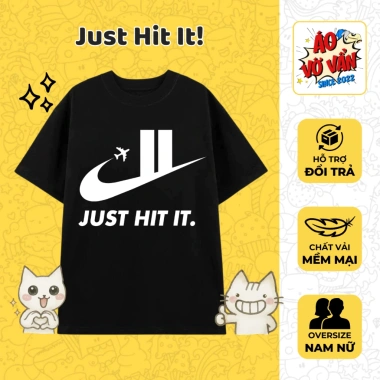 Áo Vớ Vẩn Just Hit It Oversize Máy Bay Text Vui Meme Hài Hước 4 Chiều Nam Nữ 250k