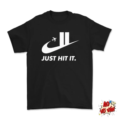 Áo Vớ Vẩn Just Hit It Oversize Máy Bay Text Vui Meme Hài Hước 4 Chiều Nam Nữ 250k