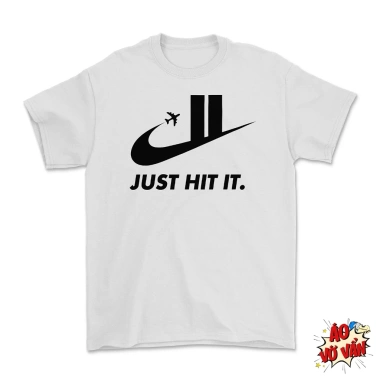 Áo Vớ Vẩn Just Hit It Oversize Máy Bay Text Vui Meme Hài Hước 4 Chiều Nam Nữ 250k