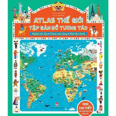 Atlas Thế Giới Bản Đồ Tương Tác – Ngắm Lục Địa, Chạm Núi Sông, Nhớ Địa Danh – 310.200đ 2 Atlas Thế Giới Bản Đồ Tương Tác – Ngắm Lục Địa, Chạm Núi Sông, Nhớ Địa Danh – 310.200đ 2