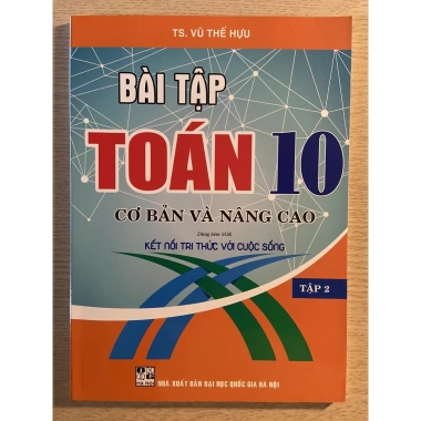 Bài tập Toán 10 tập 2: Cơ bản & Nâng cao - Bám sát SGK, Giá ưu đãi 49.000đ