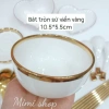 Bát tròn sứ viền vàng đậm đựng chè trôi bánh - Giá chỉ 29.900 VND, giảm từ 37.375 VND