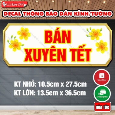 Biển Thông Báo Bán Xuyên Tết Decal Sticker Tết Dán Kính, Tường, Gỗ - Giá 19.868đ