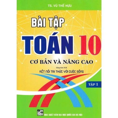 Bộ 2 tập Bài Tập Toán Lớp 10 Cơ Bản Nâng Cao - Bám Sát SGK, Kết Nối Tri Thức 2