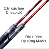 Cần câu Lure Cheap Lk 1.98m Trọng lượng nhẹ, tải khoẻ, giá ưu đãi 441.000 VND