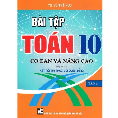 Combo Sách Bài Tập Toán 10 Cơ Bản & Nâng Cao - Dùng Kèm SGK, Kết Nối Tri Thức Với Cuộc Sống, Bộ 2 Cuốn, 86.400₫