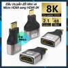 Đầu chuyển Mini/Micro HDMI sang HDMI 4K/8K 60Hz – Tương thích laptop, camera, HDTV, máy quay – Giá 22.000đ