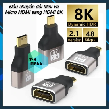 Đầu chuyển Mini/Micro HDMI sang HDMI 4K/8K 60Hz – Tương thích laptop, camera, HDTV, máy quay – Giá 22.000đ