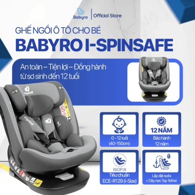 Ghế Ngồi Ô Tô BABYRO I-SPINSAFE Isofix R129 - An Toàn 0-12 tuổi, Giá 4.631.000₫