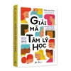 Giải Mã Tâm Lý Học - Nâng Cao Hiệu Suất, Đạt Hạnh Phúc Đích Thực - Giá 89k 8