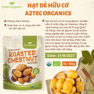 Hạt dẻ hữu cơ Aztec Organics ngọt bùi tự nhiên - Ăn vặt lành mạnh cho ngày Tết 3