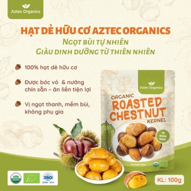 Hạt dẻ hữu cơ Aztec Organics ngọt bùi tự nhiên - Ăn vặt lành mạnh cho ngày Tết 4