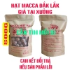 Hạt mắc ca nứt vỏ sấy - Macadamia nuts thơm béo, chỉ 123.500đ giảm từ 148.200đ